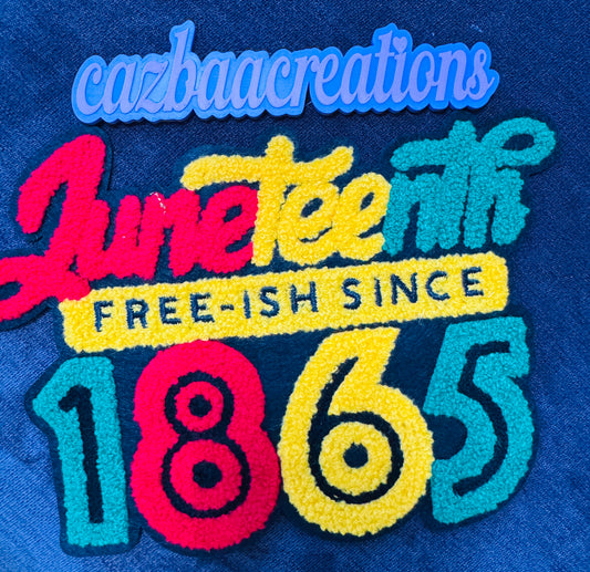 Juneteenth 1865 “Free-Ish Since” Chenille Patch – Bold, Cultural & historic