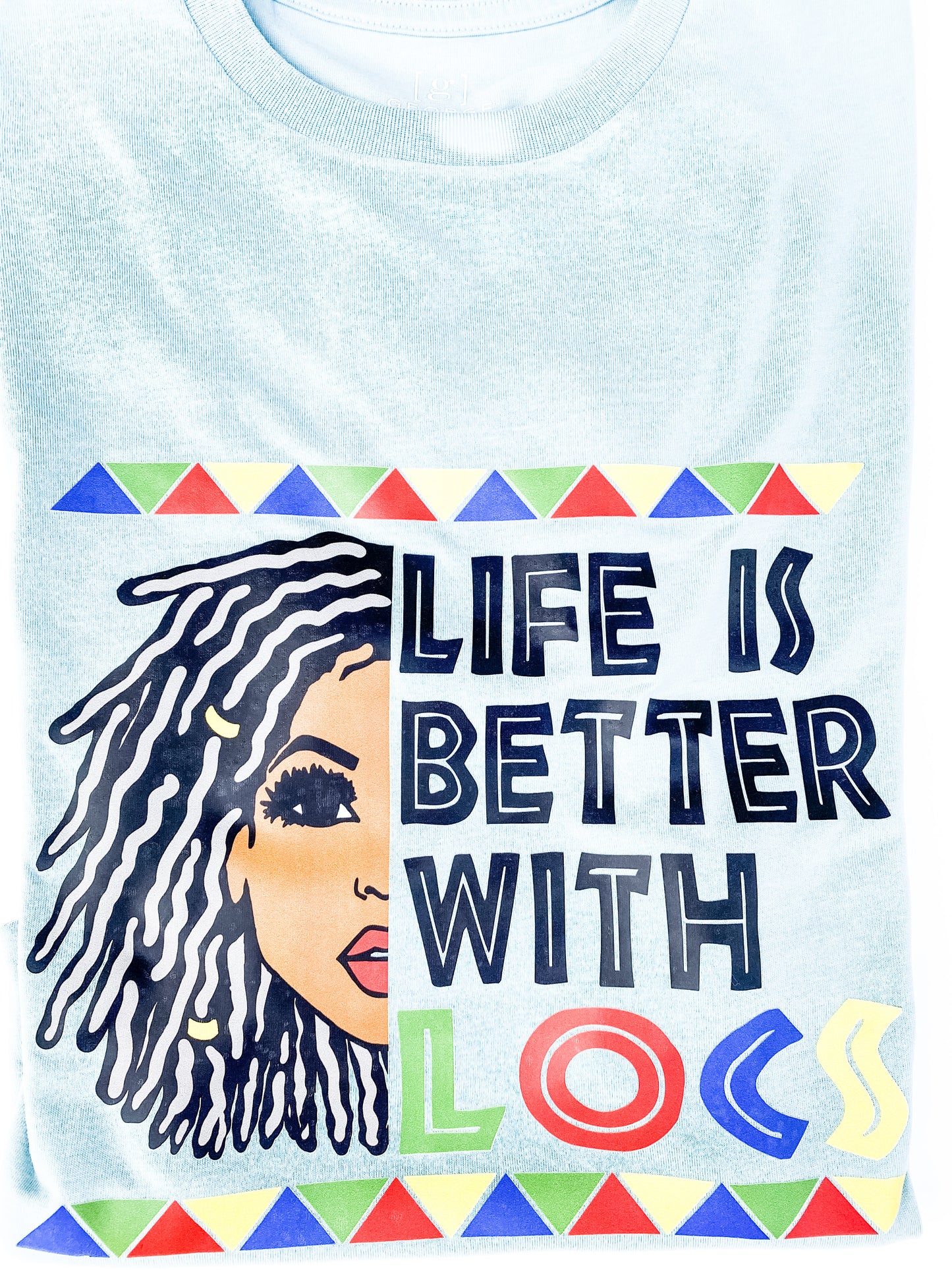 Life is better with locs shirt