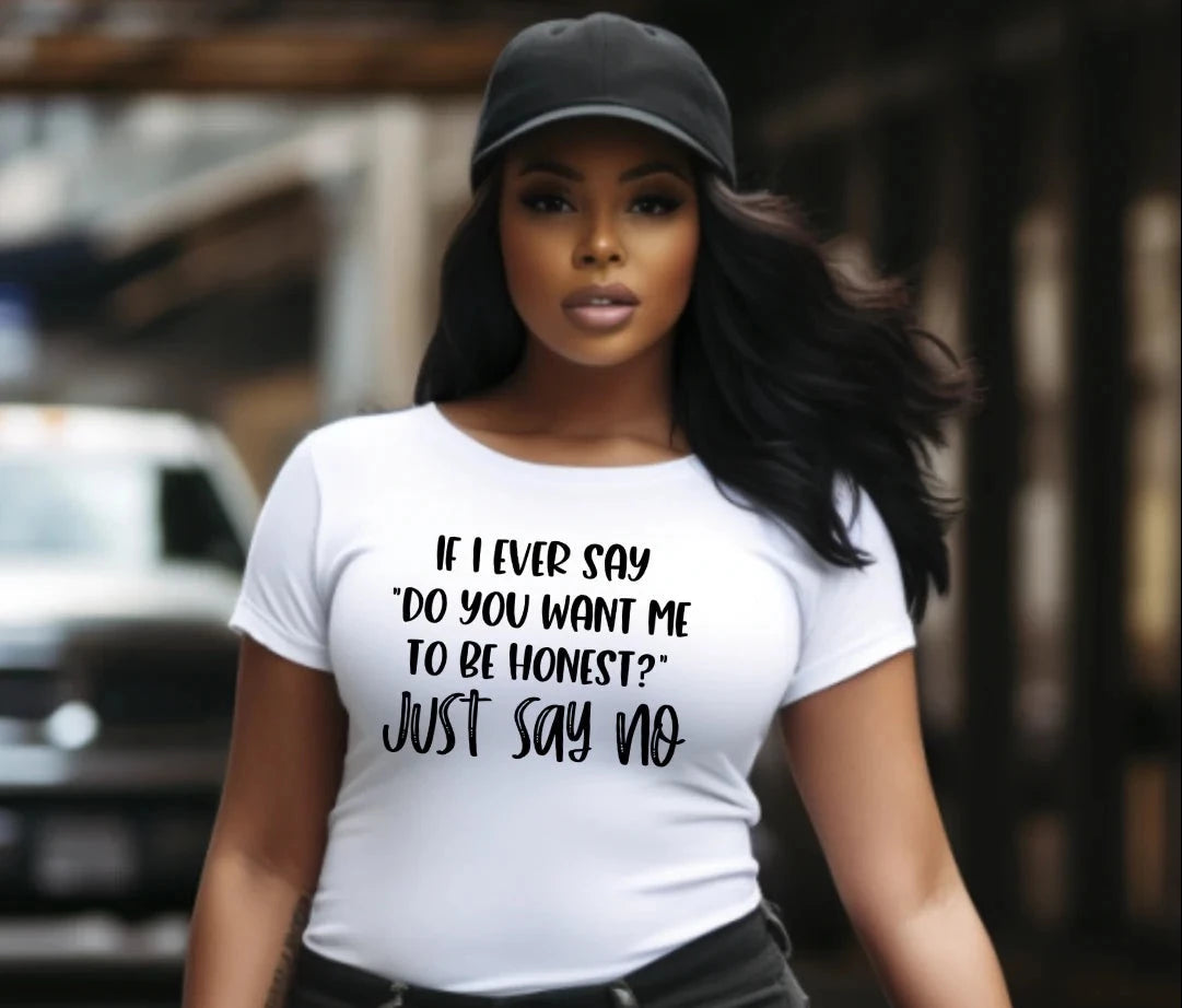 Do You Want Me To Be Honest Shirt