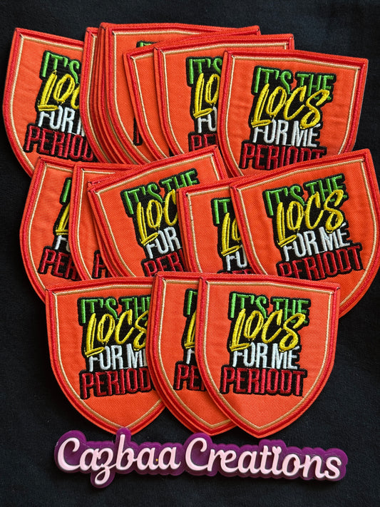 It's the LOCS for me periodt embroidery patch