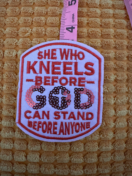 She who kneels before GOD can stand before anyone embroidery and sequin patch