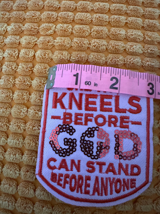 She who kneels before GOD can stand before anyone embroidery and sequin patch
