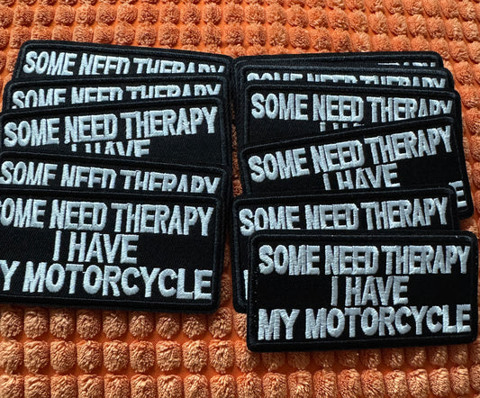 Some need therapy - I have my motorcycle embroidery patch, humor,