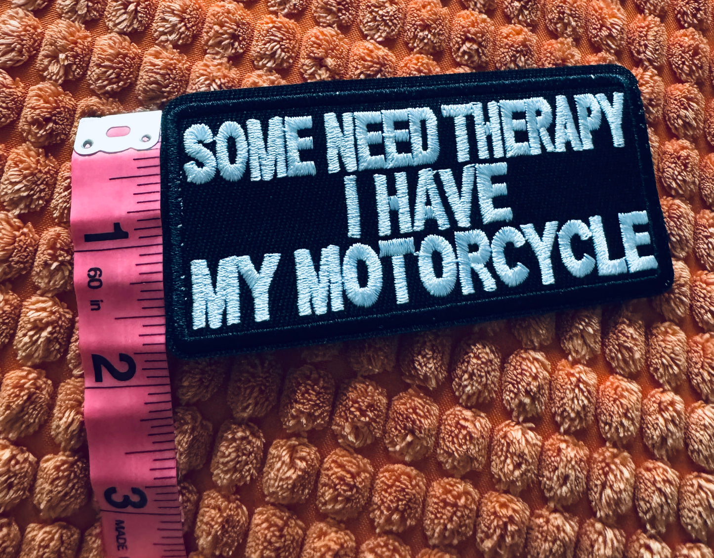 Some need therapy - I have my motorcycle embroidery patch, humor,