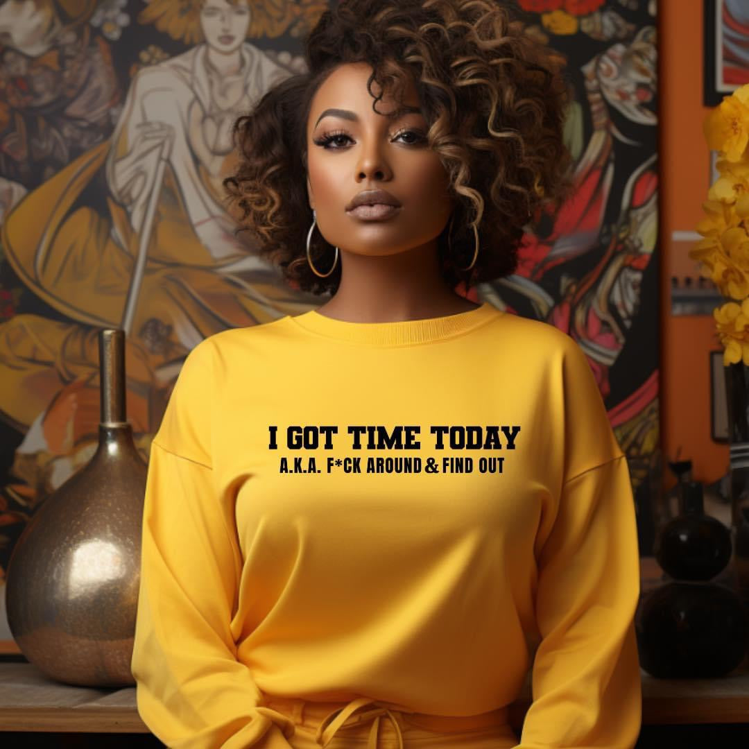 FAFO Shirt - I Got Time Today