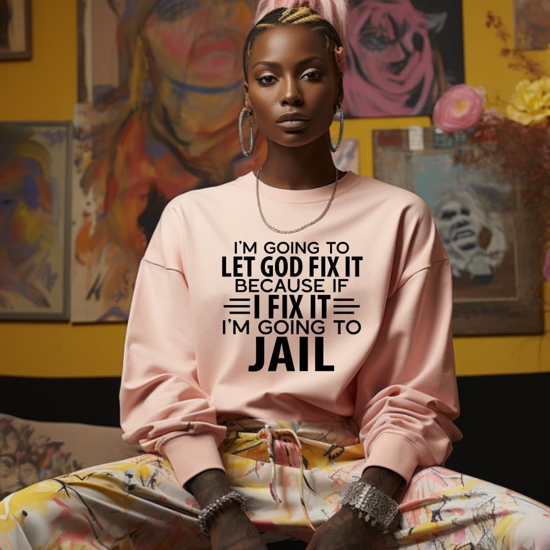 Let GOD fix it Shirt