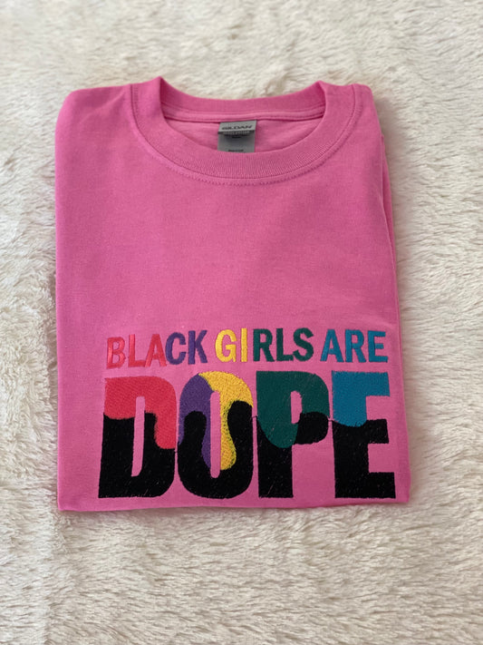 Black Girls are Dope Embroidered tshirt