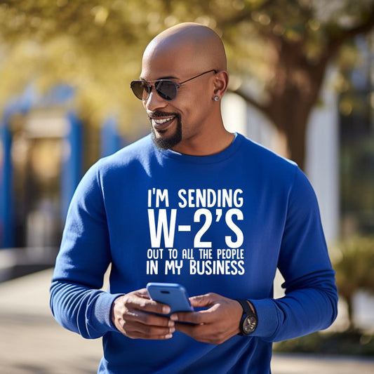 I'm sending W-2's to y'all in my business shirt - White lettering