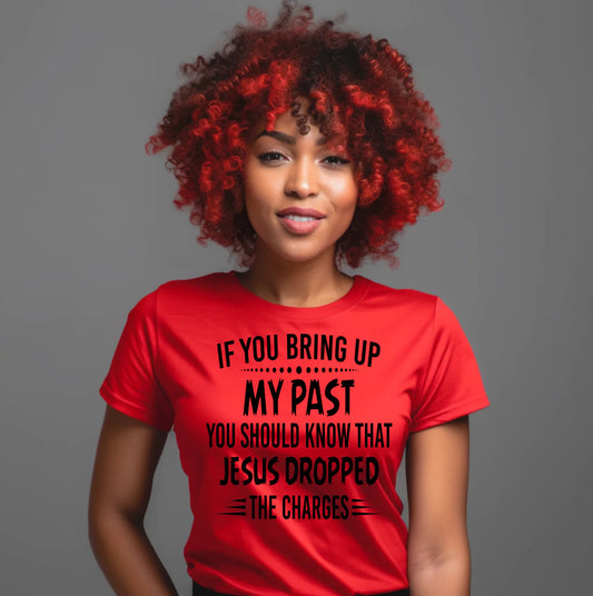 Jesus Dropped the Charges Shirt