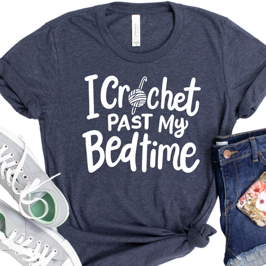 I Crochet Past My Bedtime Shirt Funny Yarn Lover Gift for Crocheters Craft Shirt for Women Crochet Enthusiast Gift for Birthdays