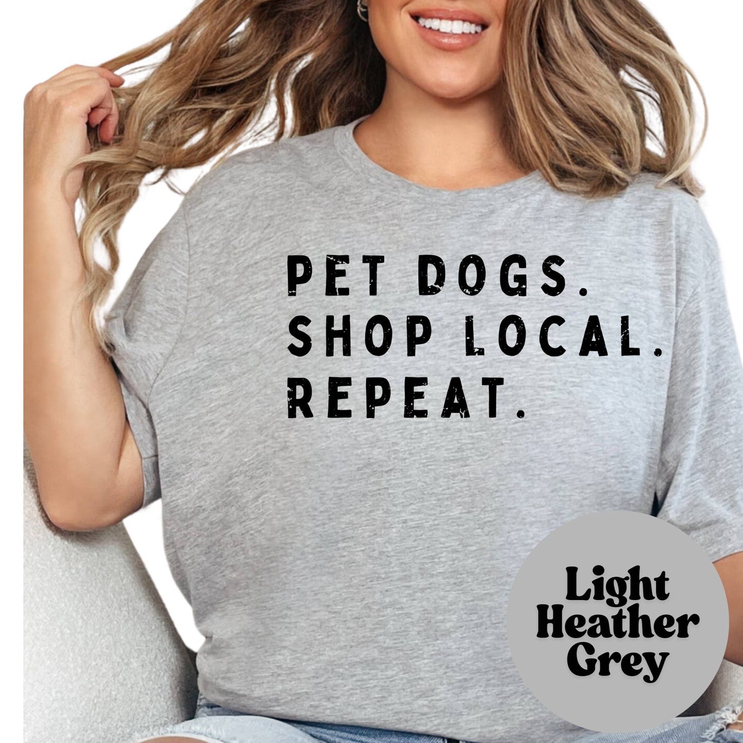 Pet Dogs Shop Local Repeat Tee, Dog Mom Gift