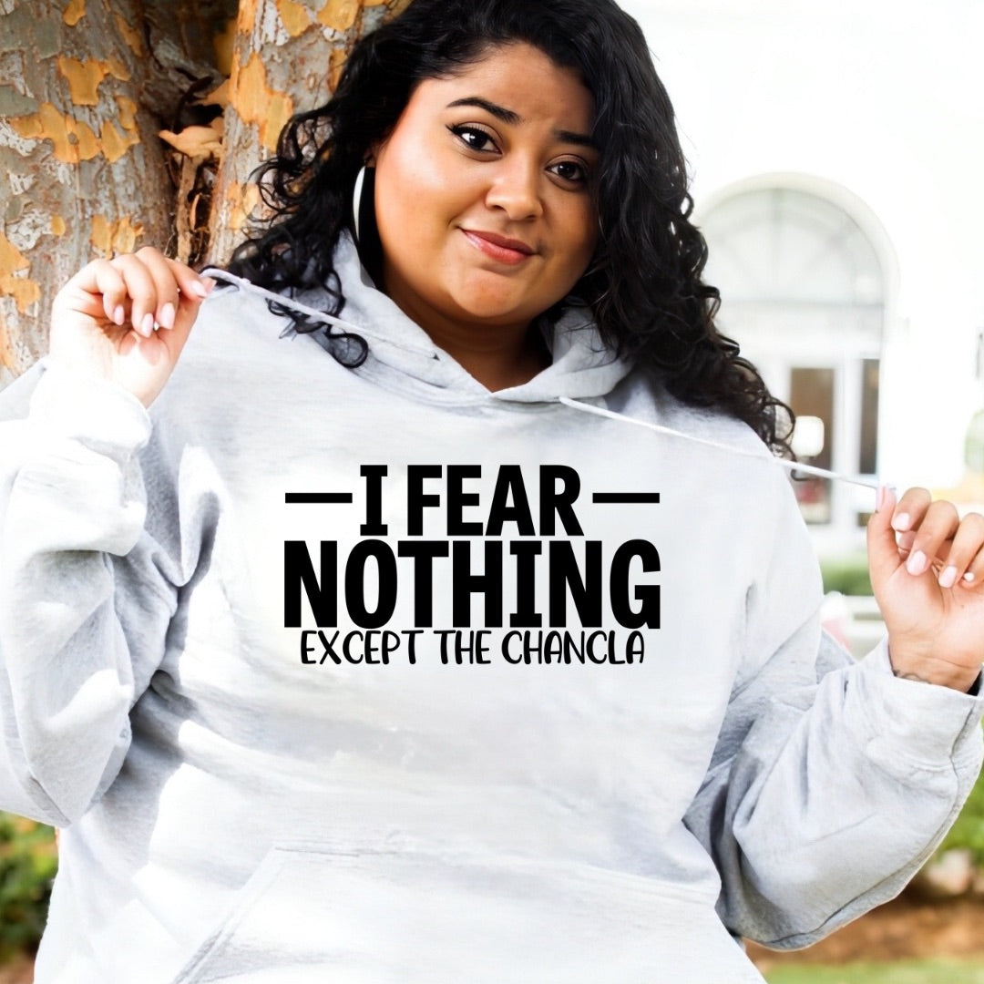 I fear NOTHING except the chancla shirt