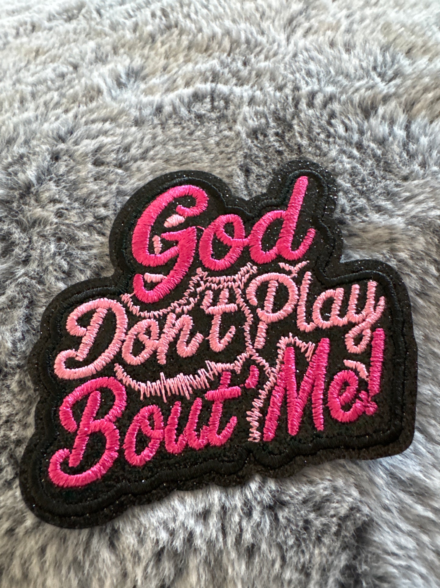 GOD don't play bout me embroidery,glitter patch patch, religion, faith