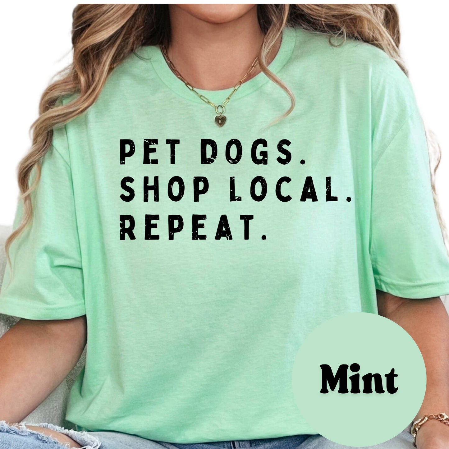 Pet Dogs Shop Local Repeat Tee, Dog Mom Gift
