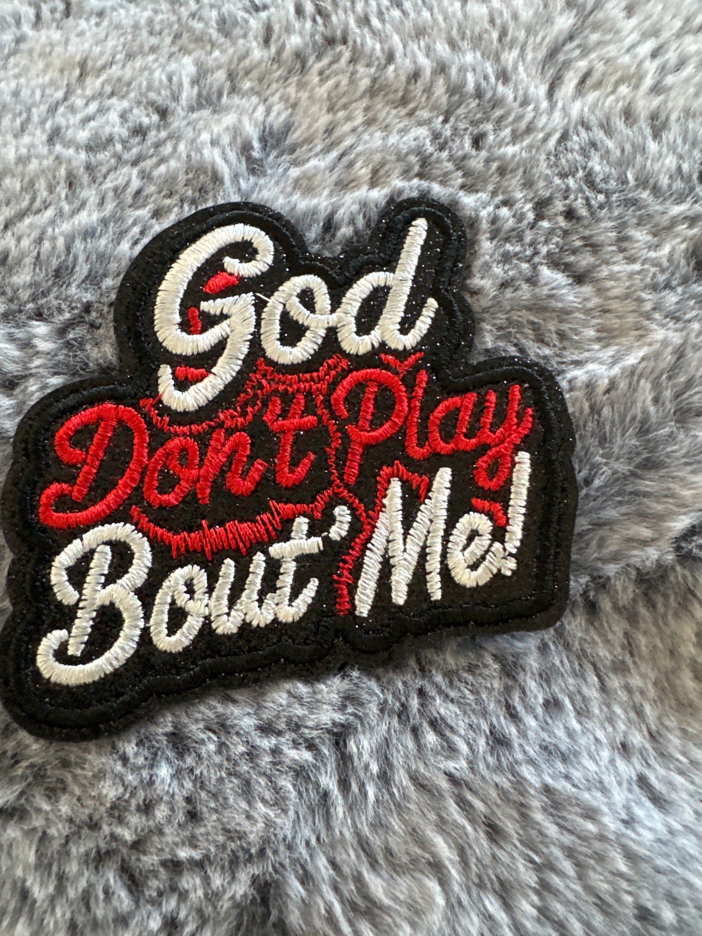 GOD don't play bout me embroidery,glitter patch patch, religion, faith