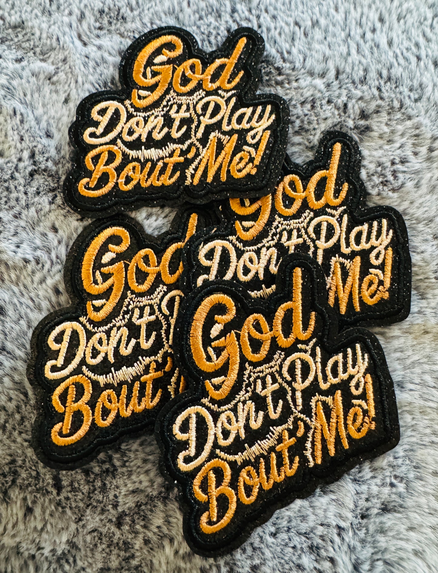 GOD don't play bout me embroidery,glitter patch patch, religion, faith
