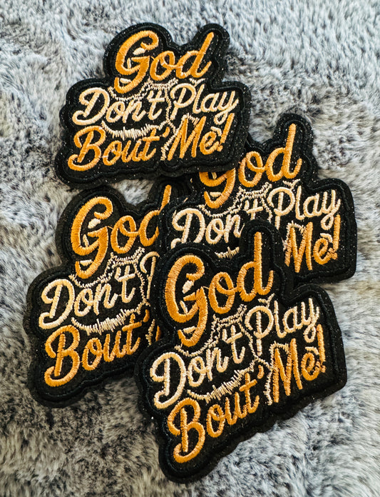 GOD don't play bout me embroidery,glitter patch patch, religion, faith