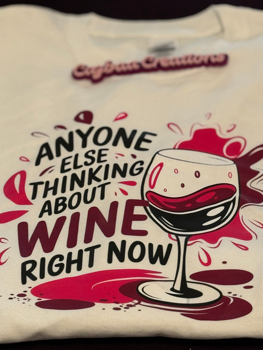 Anyone else thinking about wine right now shirt, wine lover, funny wine t-shirt