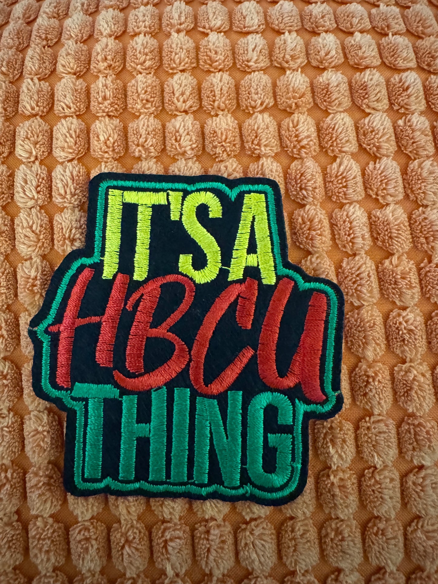 It's a HBCU thing embroidery patch, Black college pride,  Juneteenth embroidered colors