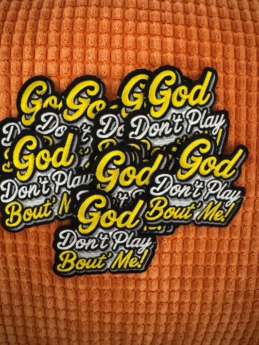 GOD don't play bout me embroidery patch, religion, faith