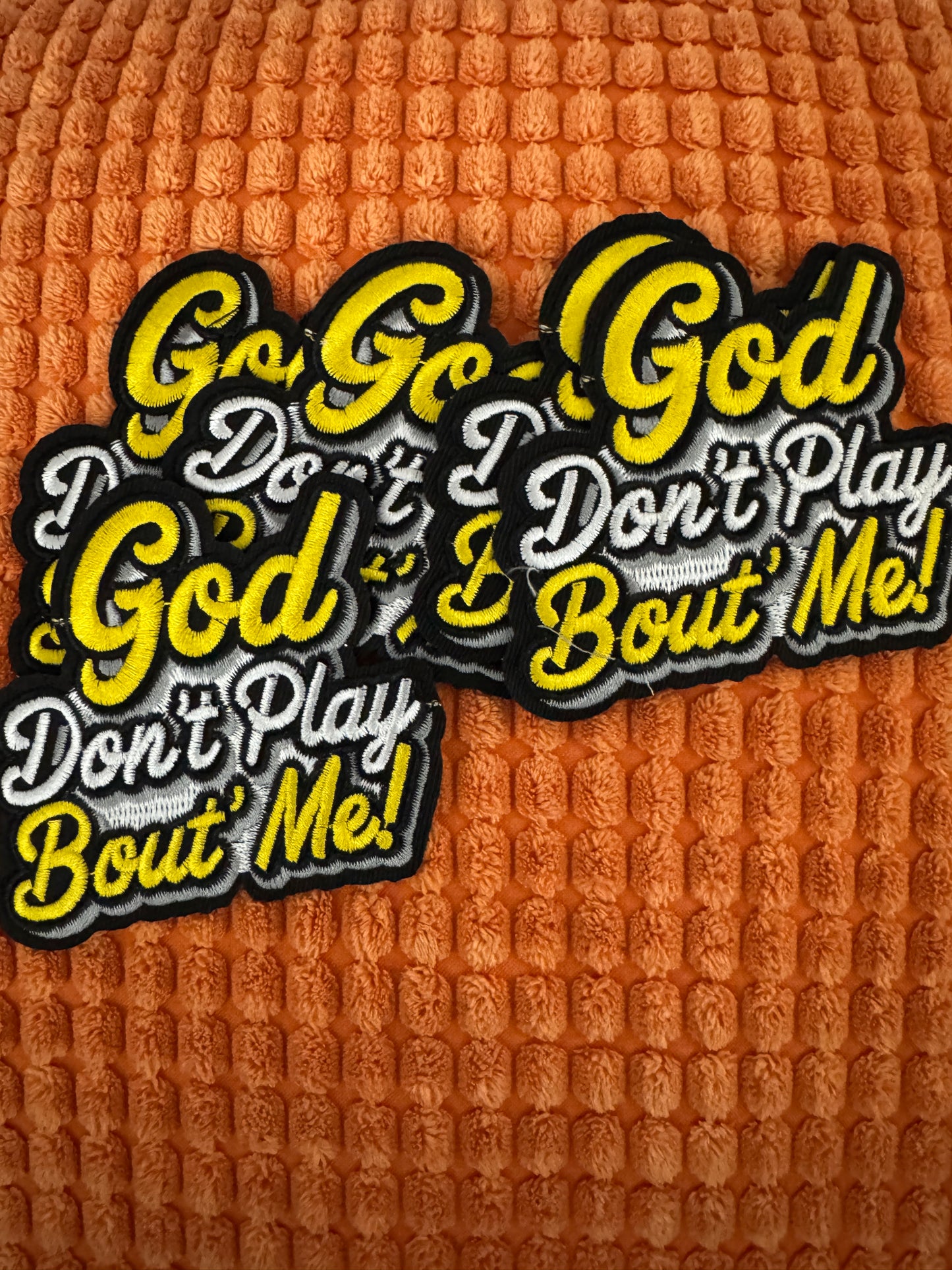 GOD don't play bout me embroidery patch, religion, faith