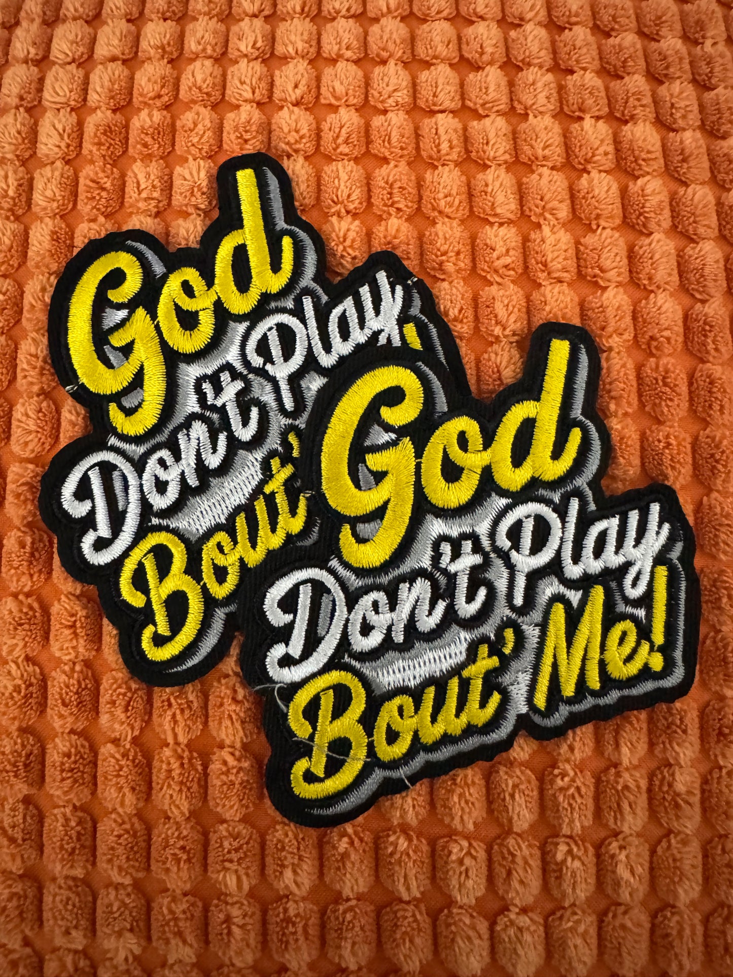 GOD don't play bout me embroidery patch, religion, faith