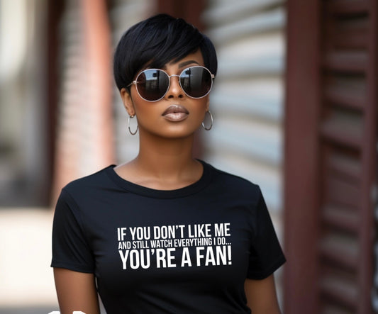 You’re a fan Shirt