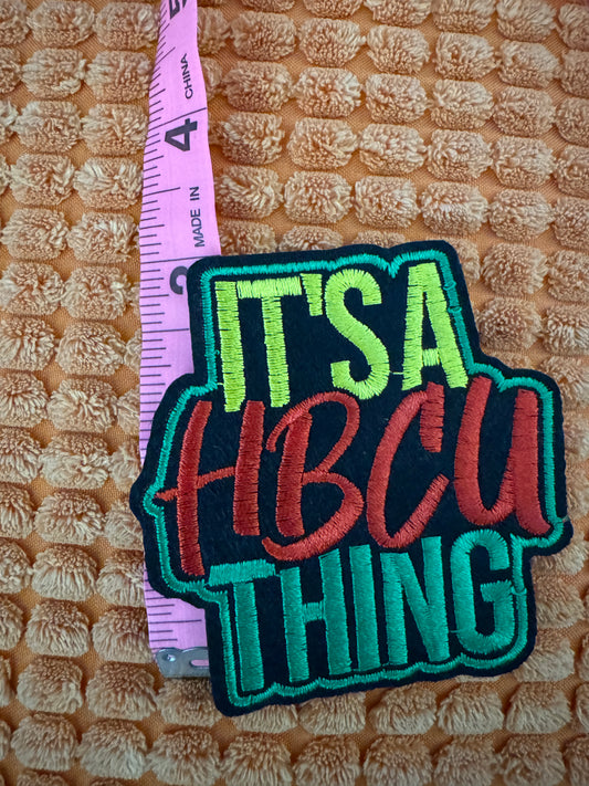 It's a HBCU thing embroidery patch, Black college pride,  Juneteenth embroidered colors