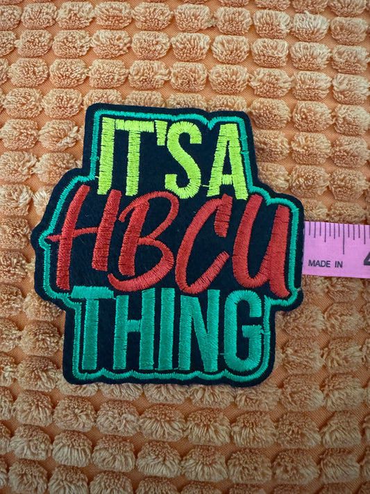 It's a HBCU thing embroidery patch, Black college pride,  Juneteenth embroidered colors