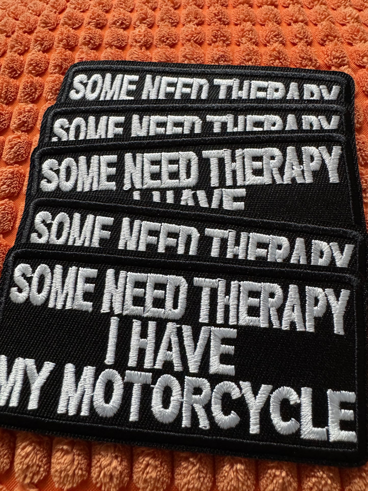 Some need therapy - I have my motorcycle embroidery patch, humor,