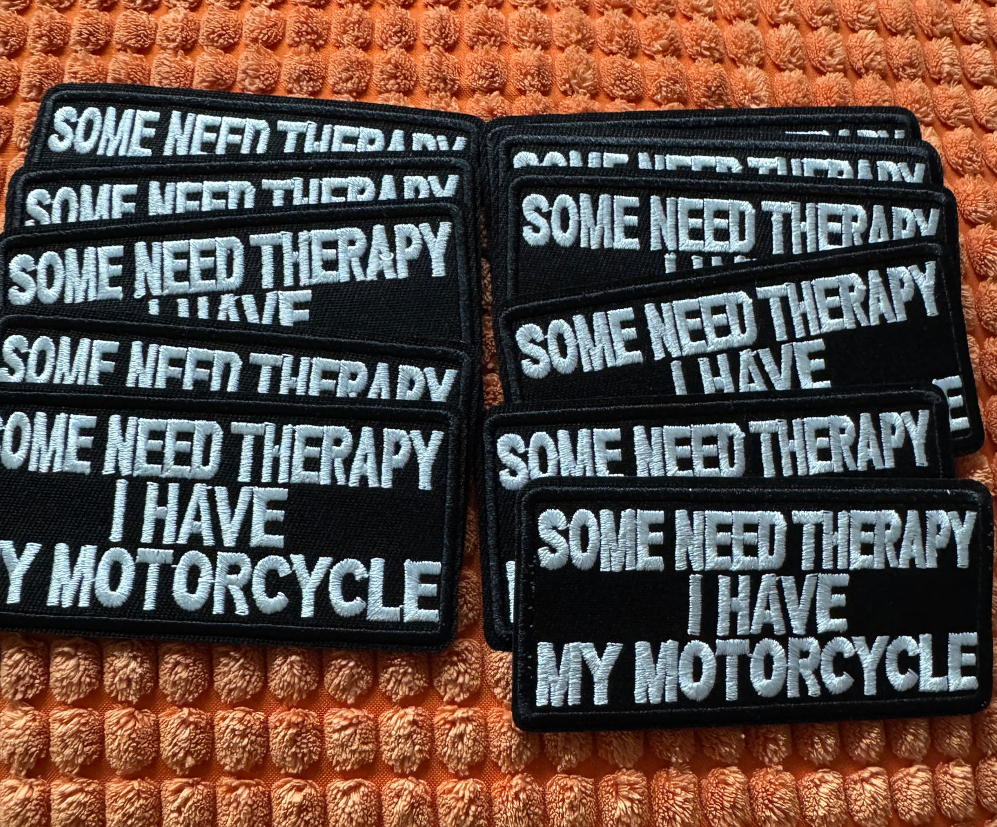 Some need therapy - I have my motorcycle embroidery patch, humor,