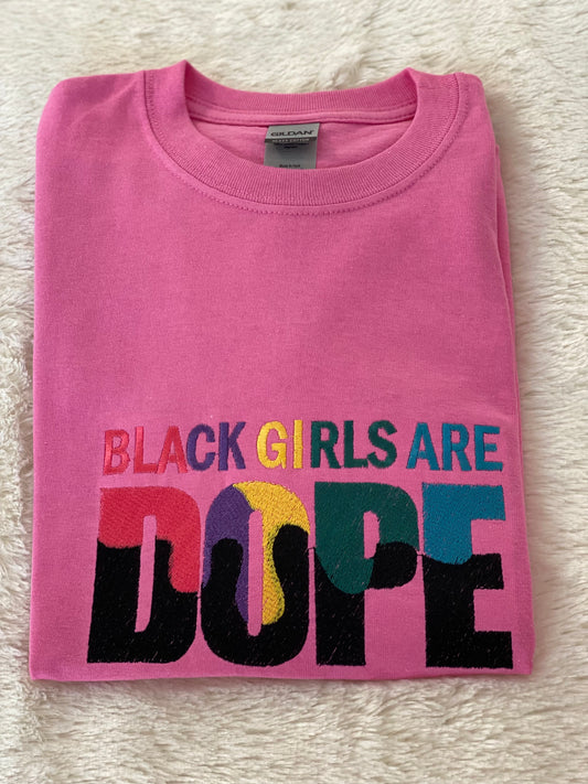 Black Girls are Dope Embroidered tshirt