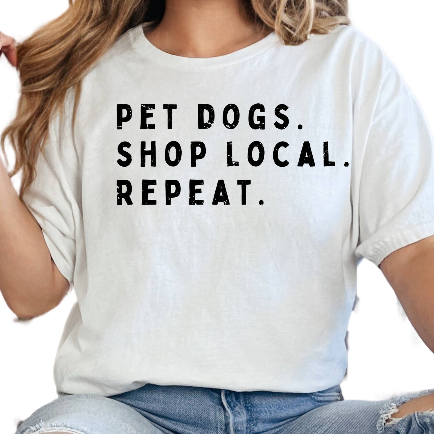 Pet Dogs Shop Local Repeat Tee, Dog Lover Gift